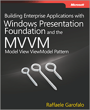 Building Enterprise Applications with Windows? Presentation Foundation and the Model View ViewModel Pattern